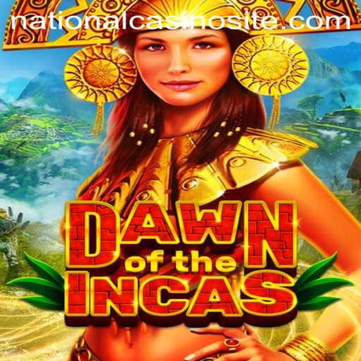 Experience the Adventure with DawnoftheIncas at National Casino